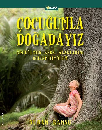 Çocuğumla Doğadayız, Nuran Kansu, ELMA Yayınevi