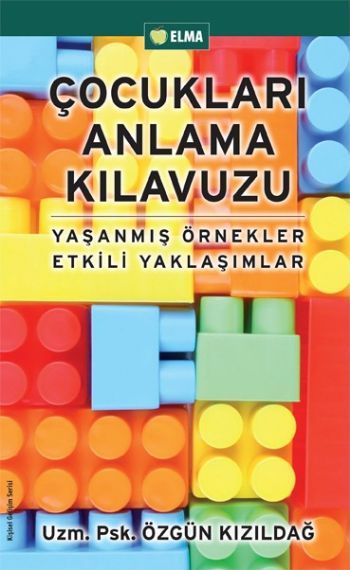 Çocukları Anlama Kılavuzu, Özgün Kızıldağ, ELMA Yayınevi