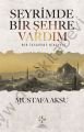 Seyrimde Bir Şehre Vardım Bir Tasavvuf Hikayesi, Mustafa Aksu
