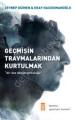 Geçmişin Travmalarından Kurtulmak