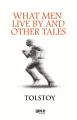 What Men Live By And Other Tales, Tolstoy