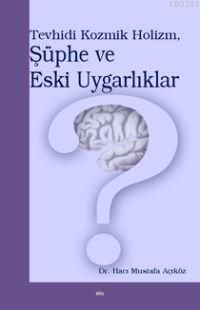 Tevhidi Kozmik Holizm Şüphe Ve Eski Uygarlıklar, Elis Yayınları