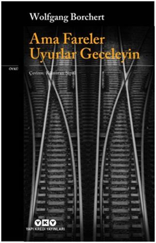 Ama Fareler Uyurlar Geceleyin, Wolfgang Borchert