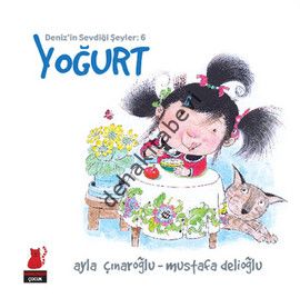 Deniz'in Sevdiği Şeyler 6 - Yoğurt, Ayla Çınaroğlu