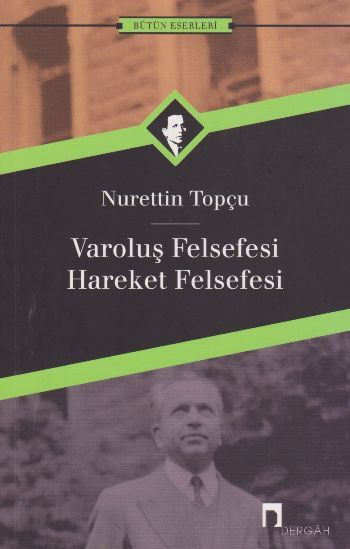 Varoluş Felsefesi Hareket Felsefesi, Nurettin Topçu, Dergah Yayınları