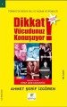 Dikkat Vücudunuz Konuşuyor, Ahmet Şerif İzgören, Elma Yayınevi
