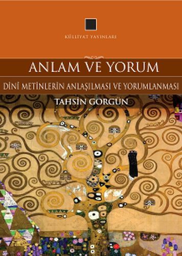 Anlam Ve Yorum; Dini Metinlerin Anlaşılması Ve Yorumlanması, Külliyat Yayınları