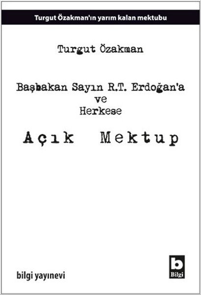 Başbakan Sayın R.T. Erdoğana ve Herkese Açık Mektup, Turgut Özakman