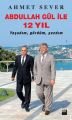 Abdullah Gül ile 12 Yıl, Ahmet Sever, Doğan Kitap