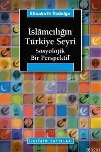 İslamcılığın Türkiye Seyri, Elisabeth Özdalga, İletişim