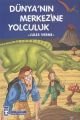 Dünyanın Merkezine Yolculuk (Çocuk Klasikleri)