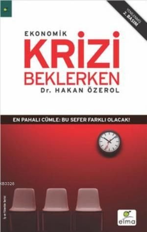 Ekonomik Krizi Beklerken, Hakan Özerol, ELMA Yayınevi