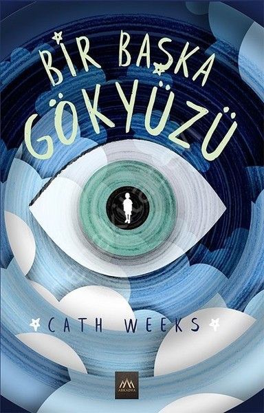Bir Başka Gökyüzü, Cath Weeks, Arkadya Yayınları