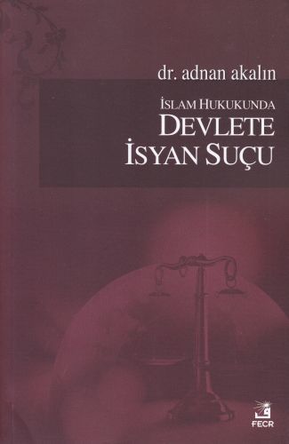 İslam Hukukunda Devlete İsyan Suçu, Adnan Akalın