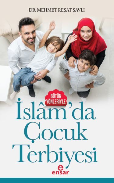 Bütün Yönleriyle İslamda Çocuk Terbiyesi, Ensar Neşriyat