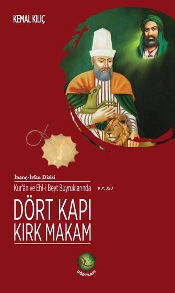 Kur'an ve Ehl-i Beyt Buyruklarında Dört Kapı Kırk Makam, Kemal Kılıç, Dörtkapı Yayınevi