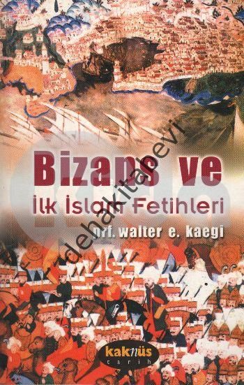 Bizans ve İlk İslam Fetihleri, Walter E. Kaegi