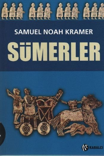 Sümerler; Tarihleri, Kültürleri ve Karakterleri - Samuel Noah Kramer