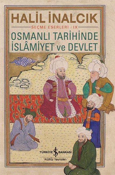 Osmanlı Tarihinde İslamiyet ve Devlet, Prof. Dr. Halil İnalcık