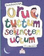 Oruç Tuttum Sevinçten Uçtum, Yavuz Bahadıroğlu