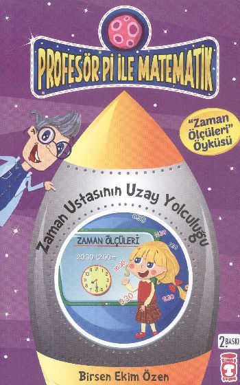 Zaman Ustasının Uzay Yolculuğu - Profesör Pi İle Matematik 1, Birsen Ekim Özen