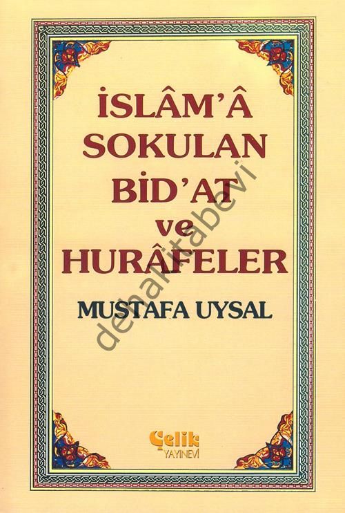 İslama Sokulan Bidat ve Hurafeler, Mustafa Uysal, 2 cilt, Çelik