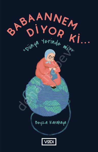 Babaannem Diyor ki... Dünya Yerinde mi?, Vadi Yayınları