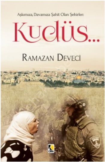 Aşkımıza, Davamıza Şahit Olan Şehirler: Kudüs, Çıra Yayınları