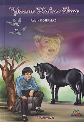 Yarım Kalan Dua, Adem KORKMAZ