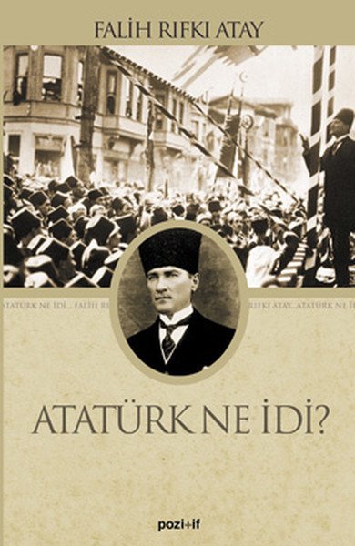 Atatürk Ne İdi, Falih Rıfkı Atay