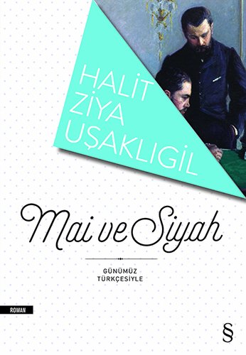 Mâi ve Siyah, Halit Ziya Uşaklıgil