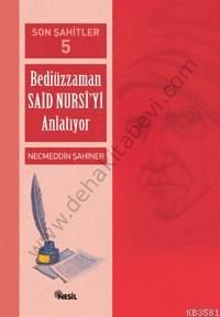 Son Şahitler 5, Bediüzzaman Said Nursiyi Anlatıyor