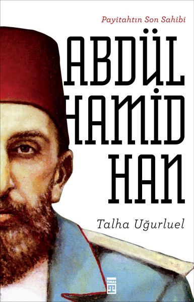 Payitahtın Son Sahibi II. Abdülhamid Han, Timaş Yayınları
