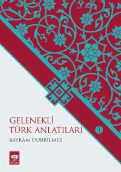 Gelenekli Türk Anlatıları, Bayram Durbilmez
