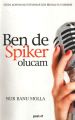 Ben De Spiker Olucam, Nur Banu Molla