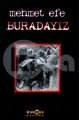 Buradayız, Mehmet Efe