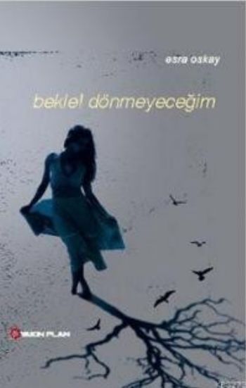 Bekle Dönmeyeceğim, Esra Oskay
