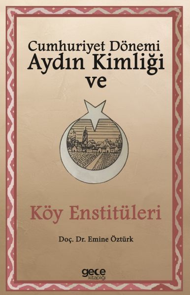 Cumhuriyet Dönemi Aydın Kimliği ve Köy Enstitüleri, Emine Öztürk