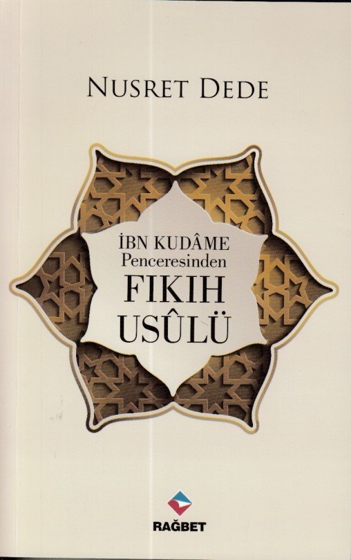 İBN KUDAME PENCERESİNDEN FIKIH USULÜ