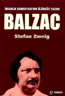 Balzac; İnsanlık Komedyasının Ölümsüz Yazarı - Stefan Zweig