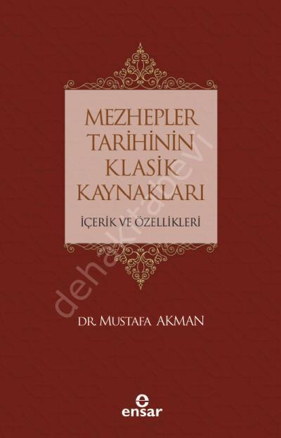 Mezhepler Tarihinin Klasik Kaynakları İçerik ve Özellikleri, Ensar Neşriyat