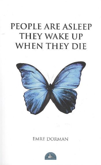 People Are Asleep They Wake Up When They Die (İngilizce), Emre Dorman