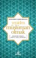 Yeniden Müslüman Olmak; Düşüncede, İnançta, Yürekte, Sözde, Davranışta, Ensar Neşriyat