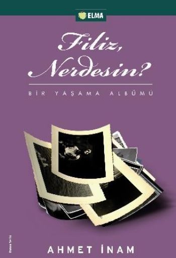Filiz, Nerdesin?, Ahmet İnam, ELMA Yayınevi