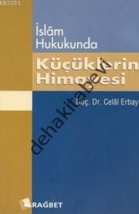 İslam Hukukunda Küçüklerin Himayesi; Kitabu´n Nafakat ve Türk Yargı Ka
