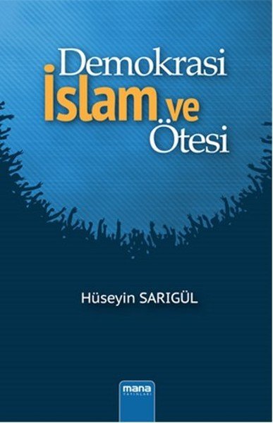 Demokrasi - İslam Ve Ötesi, Mana Yayınları