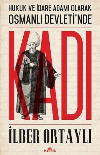 Hukuk ve İdare Adamı Olarak Osmanlı Devletinde Kadı, İlber Ortaylı