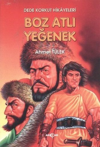 Dede Korkut Hikayeleri Boz Atlı Yeğenek, Ahmet Tülek