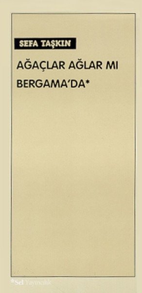 Ağaçlar Ağlar mı Bergama'da, Sefa Taşkın