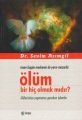 Ölüm Bir Hiç Olmak mıdır? Dr. Sevim Asımgil